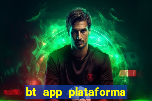 bt app plataforma de jogos